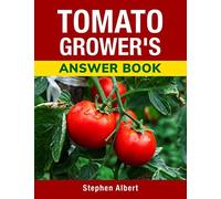Tomato Grower's Answer Book