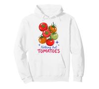 Tomato Lover Nothing But Tomatoes Vegetable Garden Foodie Pullover Hoodie