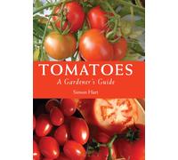 Tomatoes : A Gardener's Guide