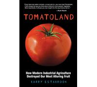 Tomatoland: How Modern Industrial Agriculture Destroyed Our Most Alluring Fruit