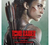 Tomb Raider: The Art and Making of the Film