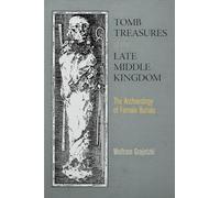 Tomb Treasures of the Late Middle Kingdom: The Archaeology of Female Burials