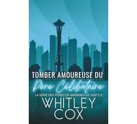 Tomber amoureuse du Père Célibataire (La série des Pères célibataires de Seattle)