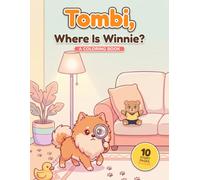 Tombi, Where Is Winnie?: A Dog Coloring Book for Kids Ages 4-8 with a Real Pomeranian and Her Lost Teddy Bear (Tombi The Smiling Dog)