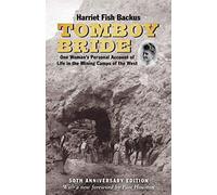 Tomboy Bride, 50th Anniversary Edition: One Woman's Personal Account of Life in Mining Camps of the West