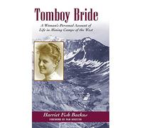 Tomboy Bride: A Woman's Personal Account of Life in Mining Camps of the West