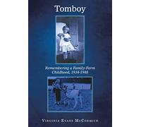 Tomboy: Remembering a Family-Farm Childhood, 1934-1948