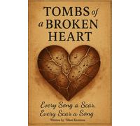 Tombs of a Broken Heart: Every Song a Scar, Every scar a Song