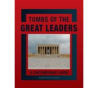 Tombs of the Great Leaders: A Contemporary Guide