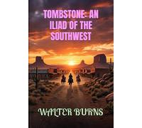 TOMBSTONE: AN ILIAD OF THE SOUTHWEST