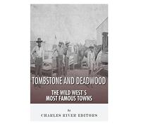 Tombstone and Deadwood: The Wild West's Most Famous Towns