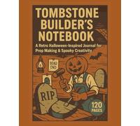 Tombstone Builder’s Notebook: A Retro Halloween-Inspired Journal for Prop Making & Spooky Creativity