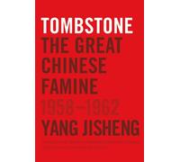 Tombstone: The Great Chinese Famine, 1958-1962