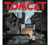 Tomcat - Something's Coming on Wrong
