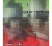Tomcats in Tokyo - Sweet Gloomy Home