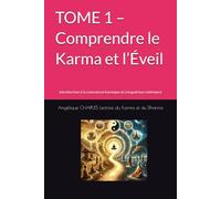 TOME 1 - Comprendre le Karma et l’Éveil: Introduction à la conscience karmique et à la guérison intérieure (Les Cahiers du Karma - Guérison, Conscience et Dharma)