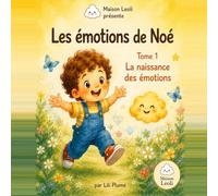 Tome 1 La naissance des émotions (Les émotions de Noé)