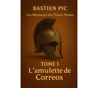 Tome 1 : L'amulette de Correos (Les Murmures des Trônes Perdus)