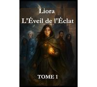 TOME 1 - Liora L'Éveil de l'Éclat (Roman YA fantastiques)