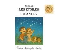 Tome 16 : Les étoiles filantes: Thème : les objets célestes (Collection Ezéquiel et Gabrielle)