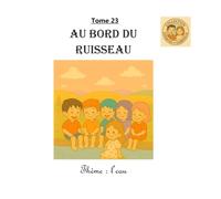 Tome 23 : Au bord du ruisseau: Thème : l'eau (Collection Ezéquiel et Gabrielle)