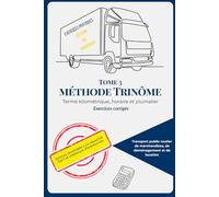 Tome 3 - Méthode trinôme : terme kilométrique, horaire et journalier: Exercices corrigés (Exercices pratiques de gestion du transport)