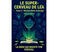 Tome 3 Mission Rétro-éclairage (Le super-cerveau de Léa)