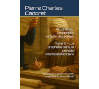 Tome 5 - La prophétie dans la période intertestamentaire: Entre silence et attente - le souffle prophétique du Second Temple (Prophètes, prophéties et la fin des temps)