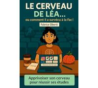 Tome 6: Mission Université: LE CERVEAU DE LÉA... ou comment il a survécu à la Fac! (Le super-cerveau de Léa)