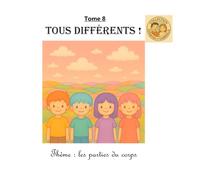 Tome 8 : Tous différents !: Thème : les parties du corps (Collection Ezéquiel et Gabrielle)