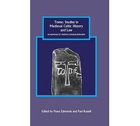 Tome: Studies in Medieval Celtic History and Law in Honour of Thomas Charles-Edwards (Studies in Celtic History)