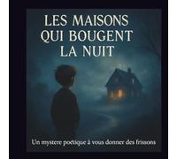 TOME1: la maison au portes qui pleurent: Une série d'aventures magiques pour ceux qui entendent ce que les adultes ont oublié. (Les Maisons qui Bougent la Nuit)