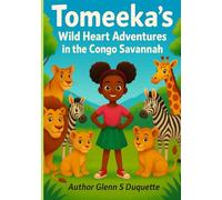 Tomeeka's Wild Heart: Adventures in the Congo Savannah