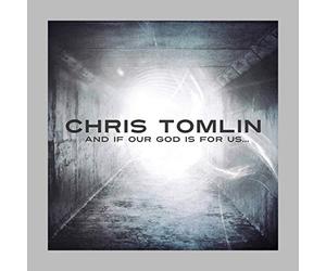 TOMLIN, CHRIS - And If Our God Is For Us