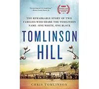 Tomlinson Hill: The Remarkable Story of Two Families Who Share the Tomlinson Name - One White, One Black