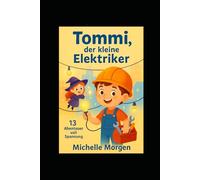 Tommi, der kleine Elektriker: 13 Abenteuer voll Spannung