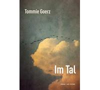 Tommie Goerz Im Tal: Ein Jahrhundertroman - »Einer der packendsten Ro (Hardback)