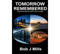 Tommorow Remembered: Through the past the future is born unwritten