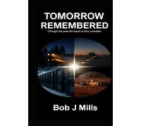 Tommorow Remembered: Through the past the future is born unwritten