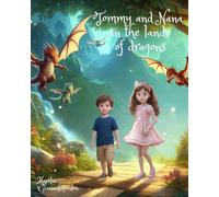 Tommy and Nana in the land of dragons (Magical Journeys with Tommy and Nana: superhero bedtime stories)