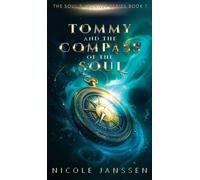 Tommy and the Compass of the Soul: 1 (Soul's Journey)