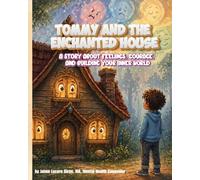 Tommy and The Enchanted House: A story about feelings, courage, and building your inner world