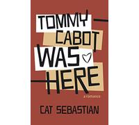 Tommy Cabot Was Here: 1 (The Cabots)