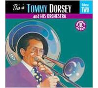Tommy Dorsey and His Orchestra - This Is Tommy Dorsey And His Orchestra: VOLUME TWO