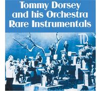 Tommy Dorsey & His Orchestra - Rare Instrumentals