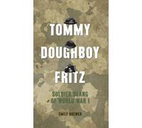Tommy, Doughboy, Fritz: Soldier Slang of World War 1