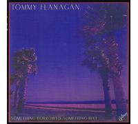 Tommy Flanagan - Something Borrowed, Something