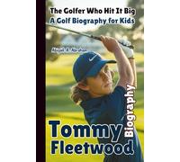 TOMMY FLEETWOOD: The Golfer Who Hit It Big-A Golf Biography for Kids