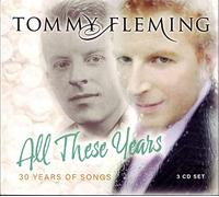 Tommy Fleming All These Years 30 YEARS OF 30 SONGS 3CD Deluxe Gate fold edition
