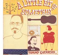 Tommy Guerrero - A Little Bit Of Somethin' [VINYL]